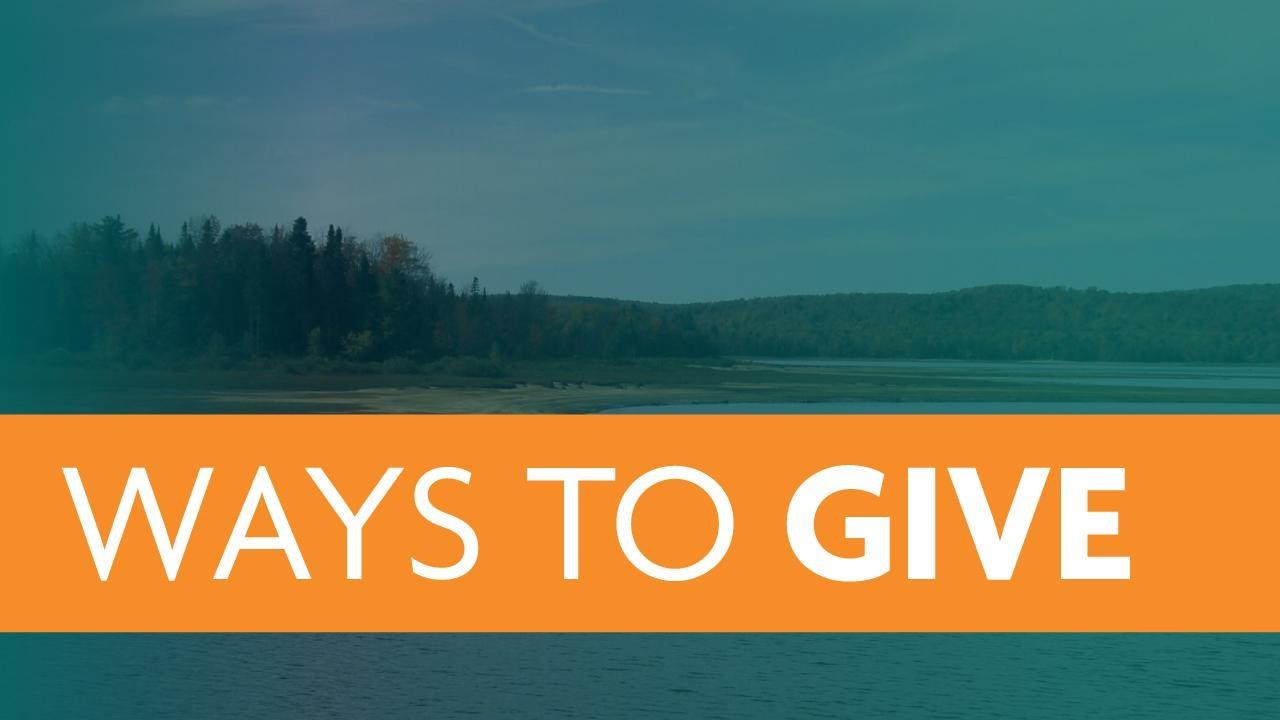 Orange banner with the words WAYS TO GIVE over an image of a lake with a blue transparency