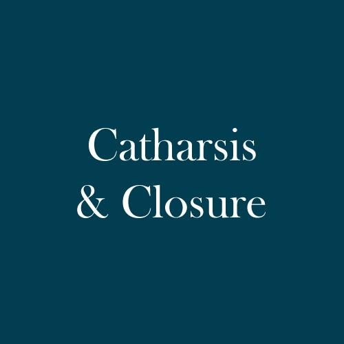 The word "Catharsis & Closure" is displayed in white, serif, type on a dark green background.