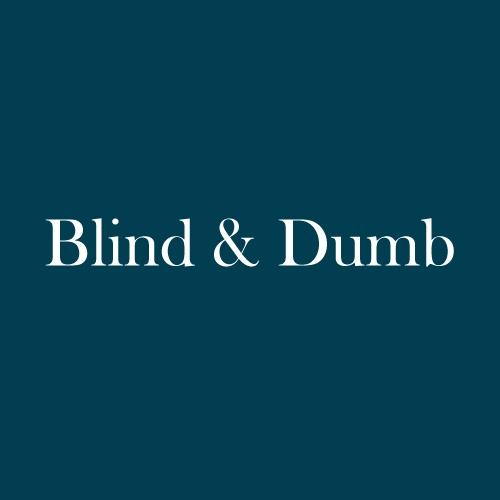 The word "Blind & Dumb" is displayed in white, serif, type on a dark green background.