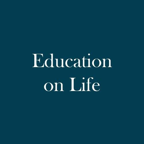 The word "Education on Life" is displayed in white, serif, type on a dark green background.