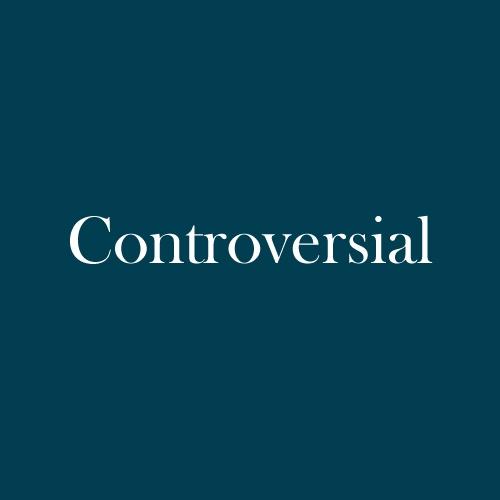 The word "Controversial" is displayed in white, serif, type on a dark green background.