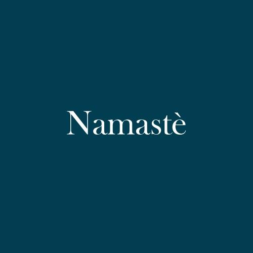 The word "Namastè" is displayed in white, serif, type on a dark green background.
