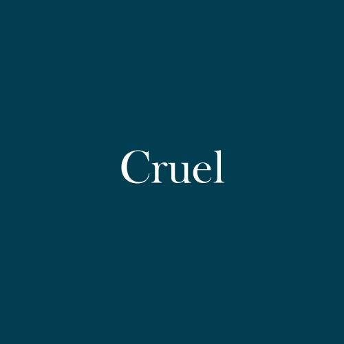 The word "Cruel" is displayed in white, serif, type on a dark green background.