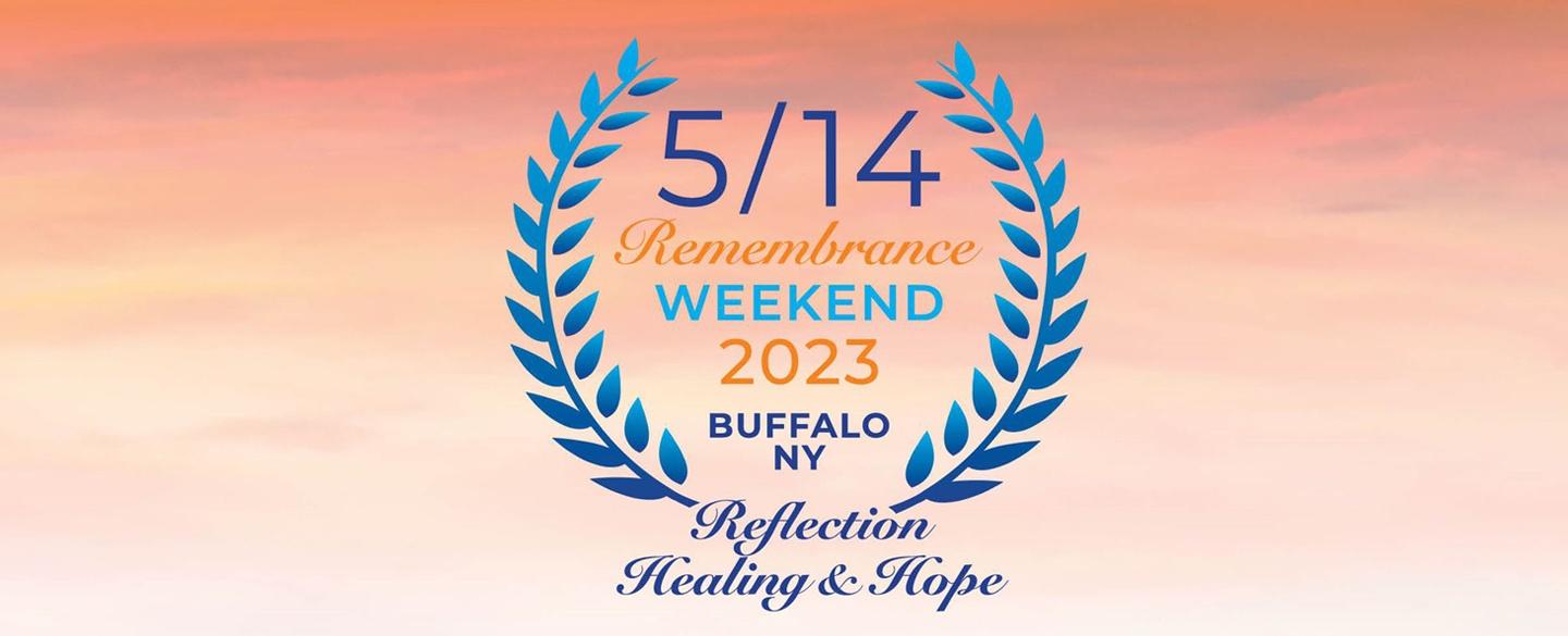 5/14 Remembrance Weekend 2023, Buffalo NY, Reflection, Healing & Hope