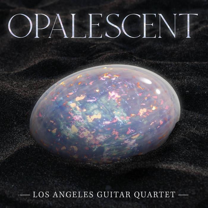 Opalescent - Los Angeles Guitar Quartet