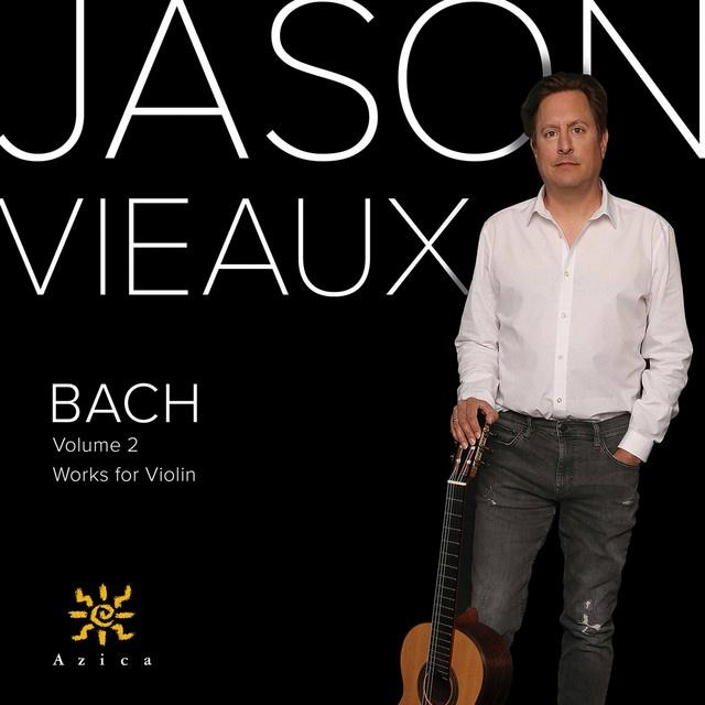 J.S. Bach: Violin Works, Vol. 2 featuring Jason Vieaux