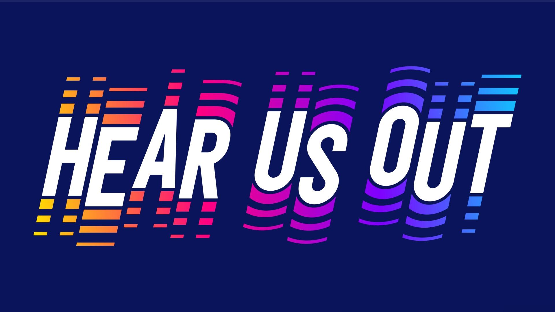 "HEAR US OUT" in white text with rainbow borders over a navy background 