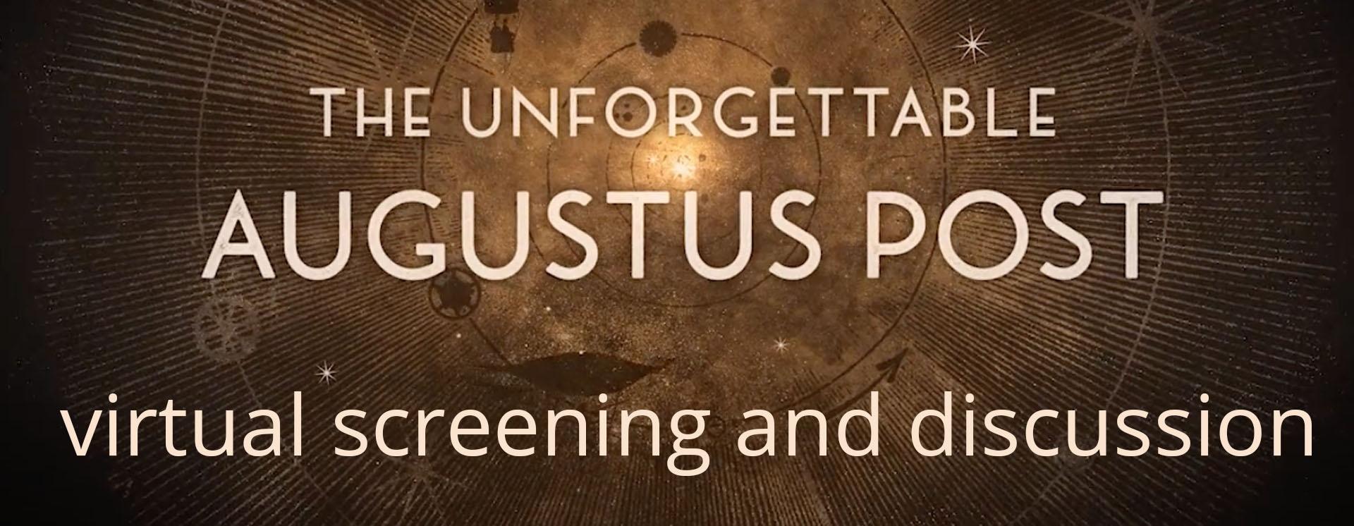 The Unforgettable Augustus Post virtual screening and discussion