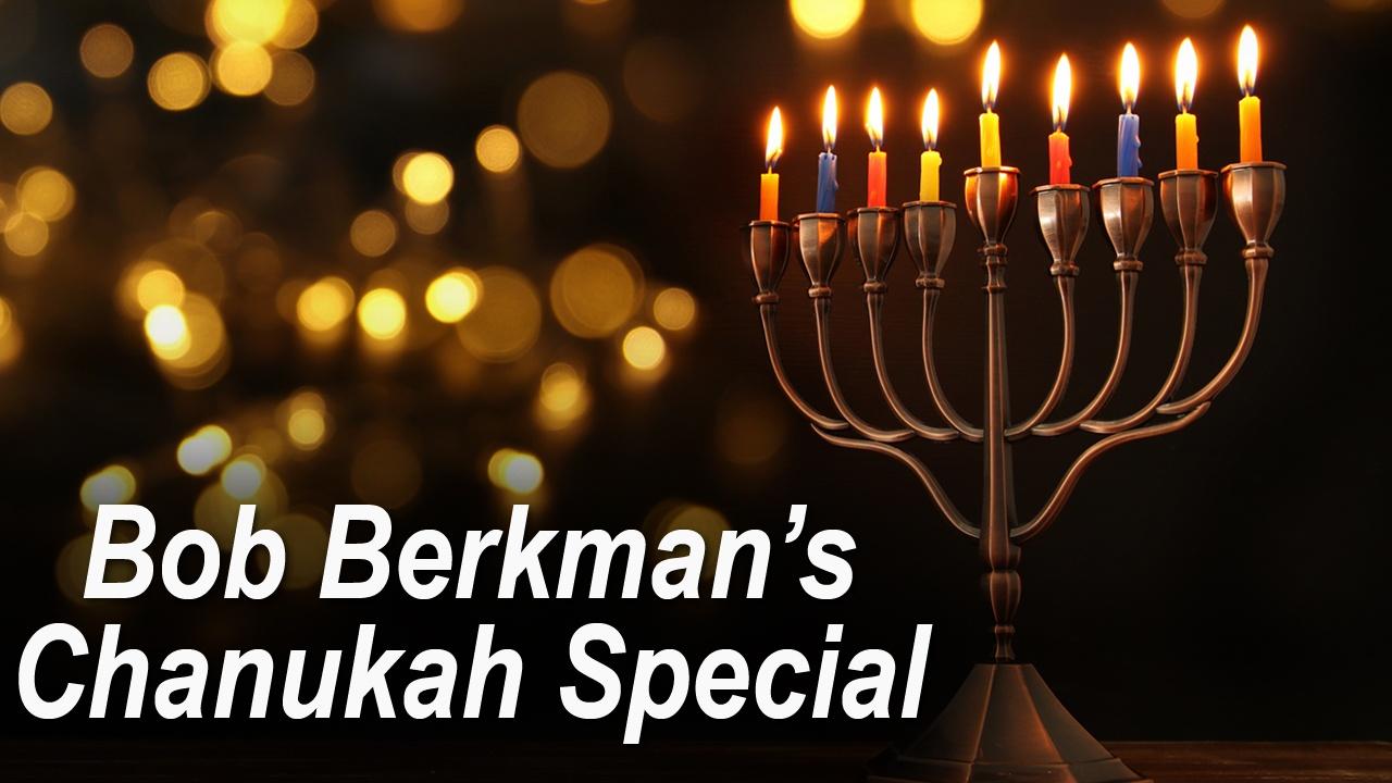 Bob Berkman's Chanukah Special