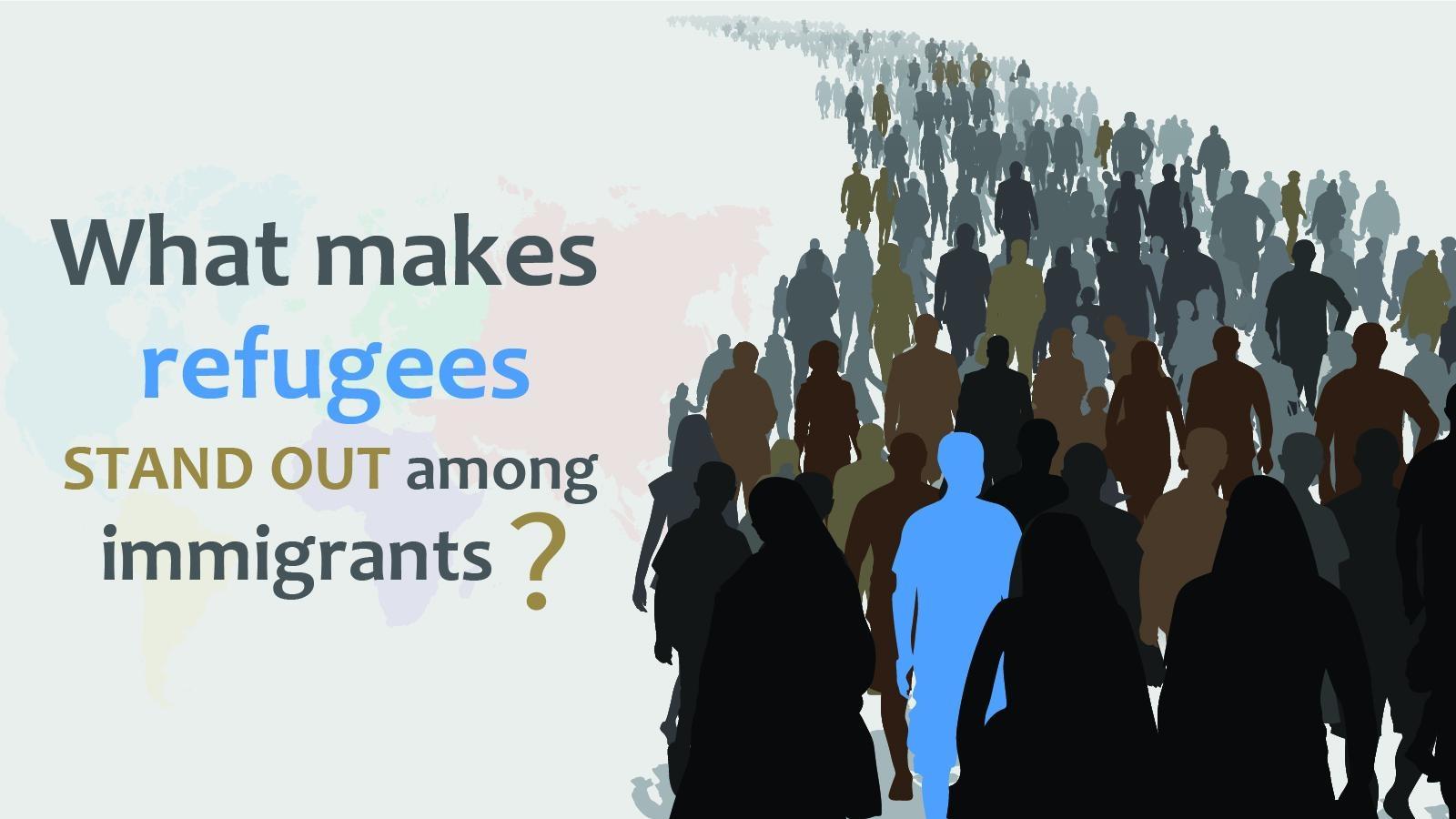 What makes refugees stand out among immigrants?