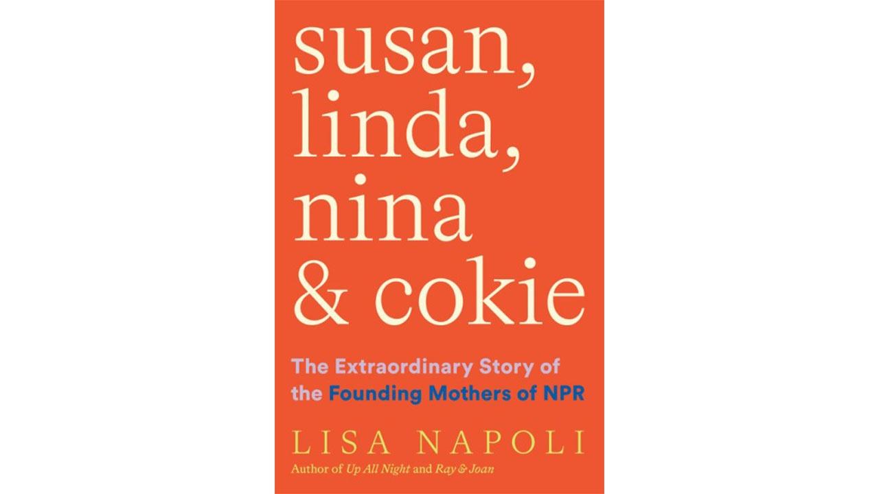 Susan, Linda, Nina & Cokie: The Extraordinary Story of the Founding Mothers of NPR (HBK)