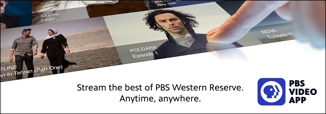 PBS Video App—Stream the best of PBS Western Reserve. Anytime, anywhere.