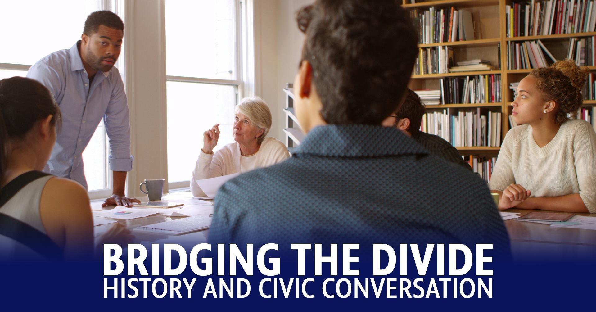 Bridging the Divide: History and Civic Conversation