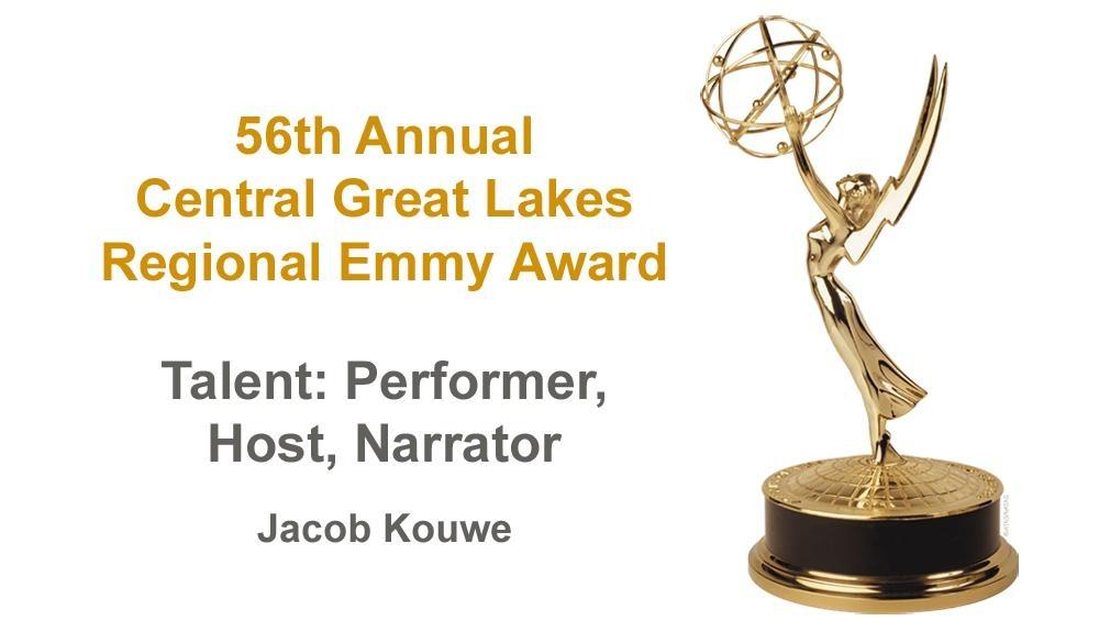 56th Annual Central Great Lakes Regional Emmy Award: Talent: Performer, Host, Narrator — The World According to Polka — Jacob Kouwe