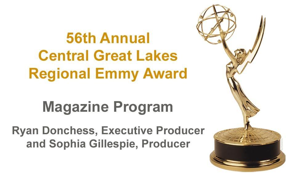 56th Annual Central Great Lakes Regional Emmy Award: Magazine Program: City Centric — Ryan Donchess, Executive Producer and Sophia Gillespie, Producer