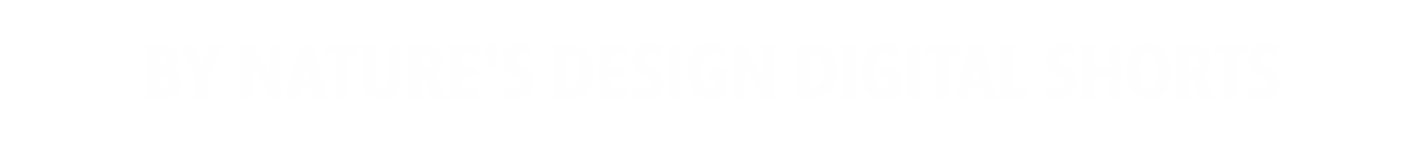 By Nature’s Design Digital Shorts