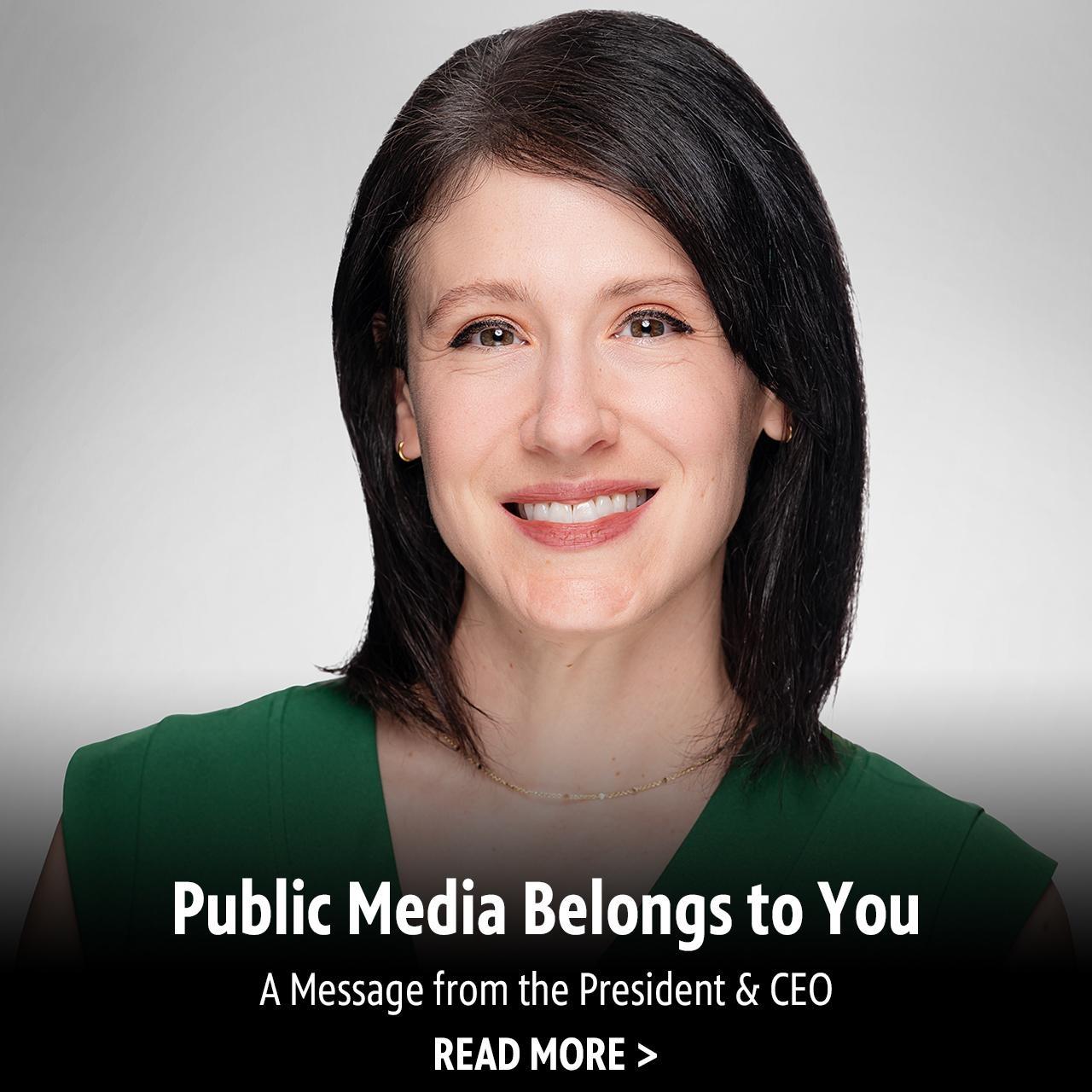 Public Media Belongs to You: A Message from the President & CEO