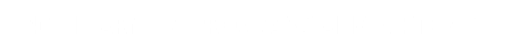 40+ Learning Programs Administered