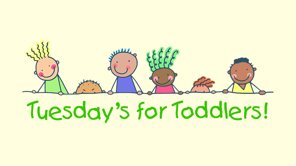 Tuesday's for Toddlers!