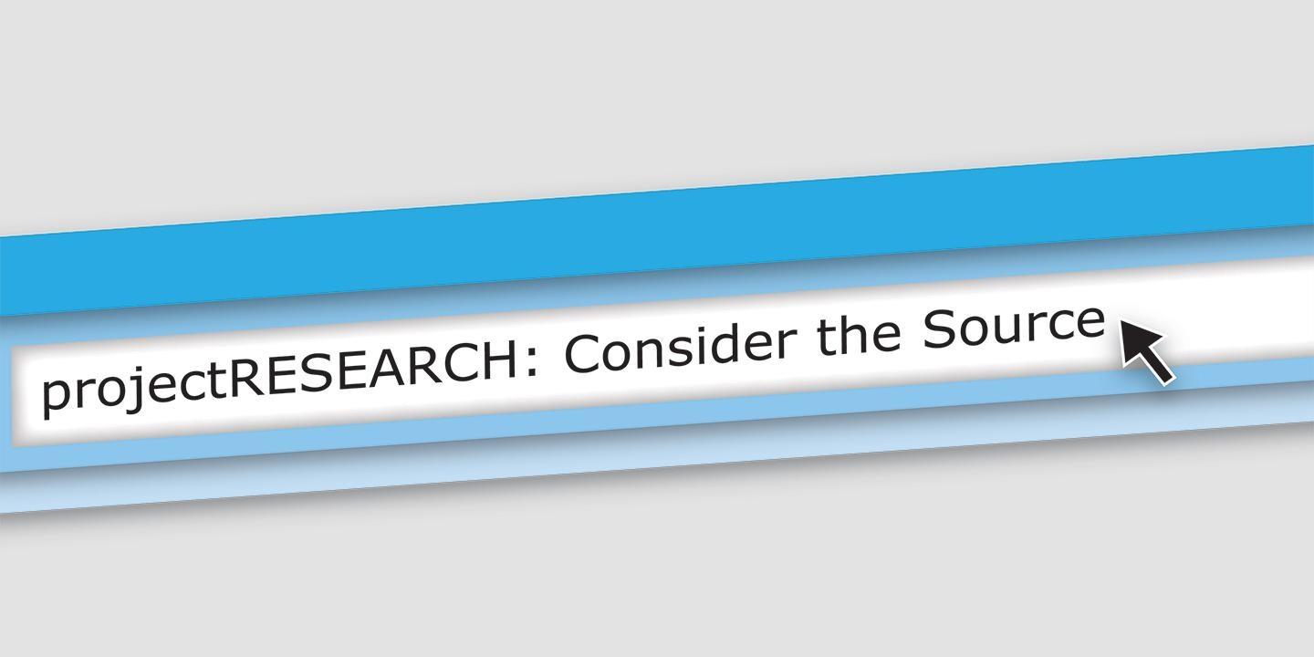 projectRESEARCH: Consider the Source