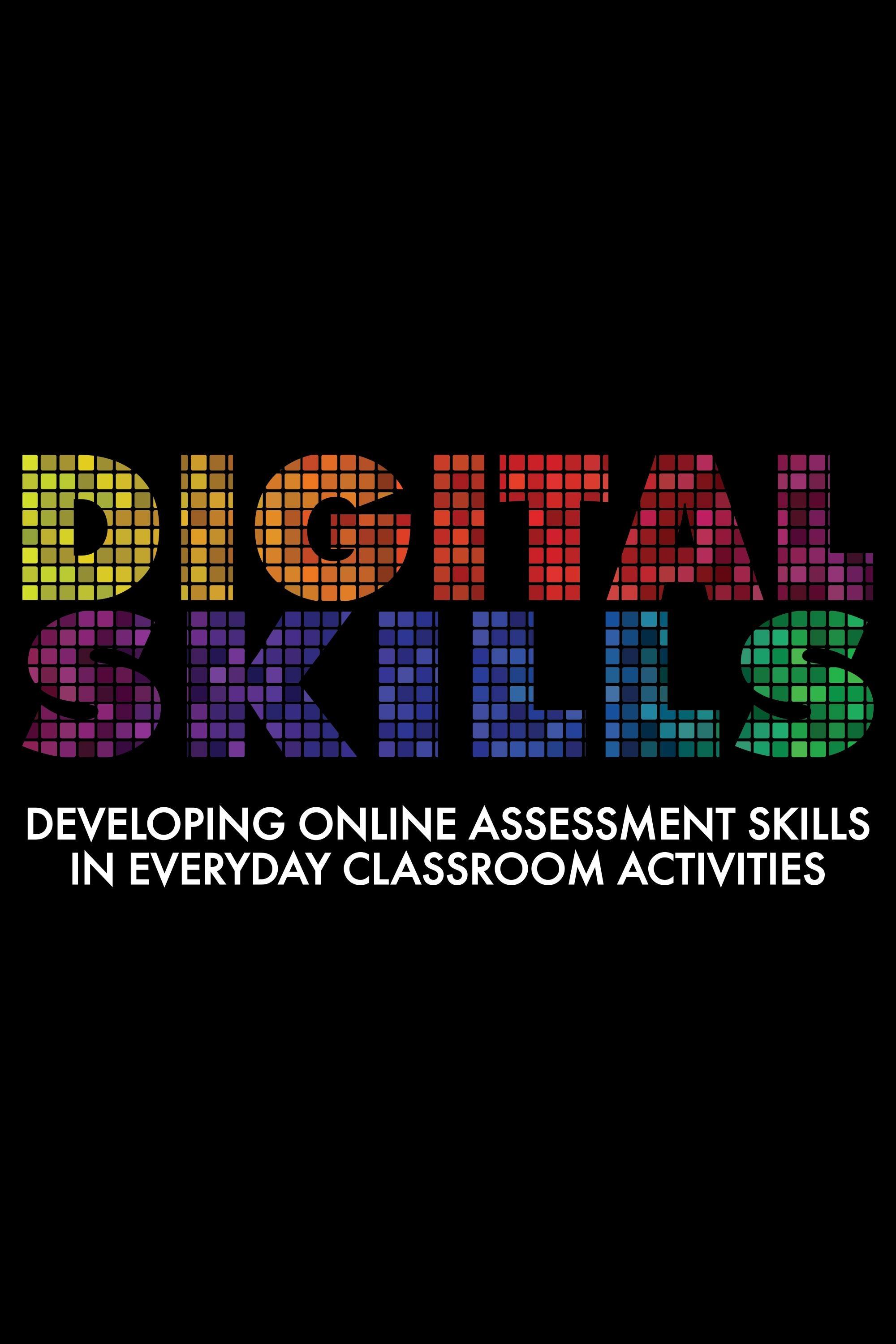 Digital Skills: Developing Online Assessment Skills in Everyday Classroom Activities