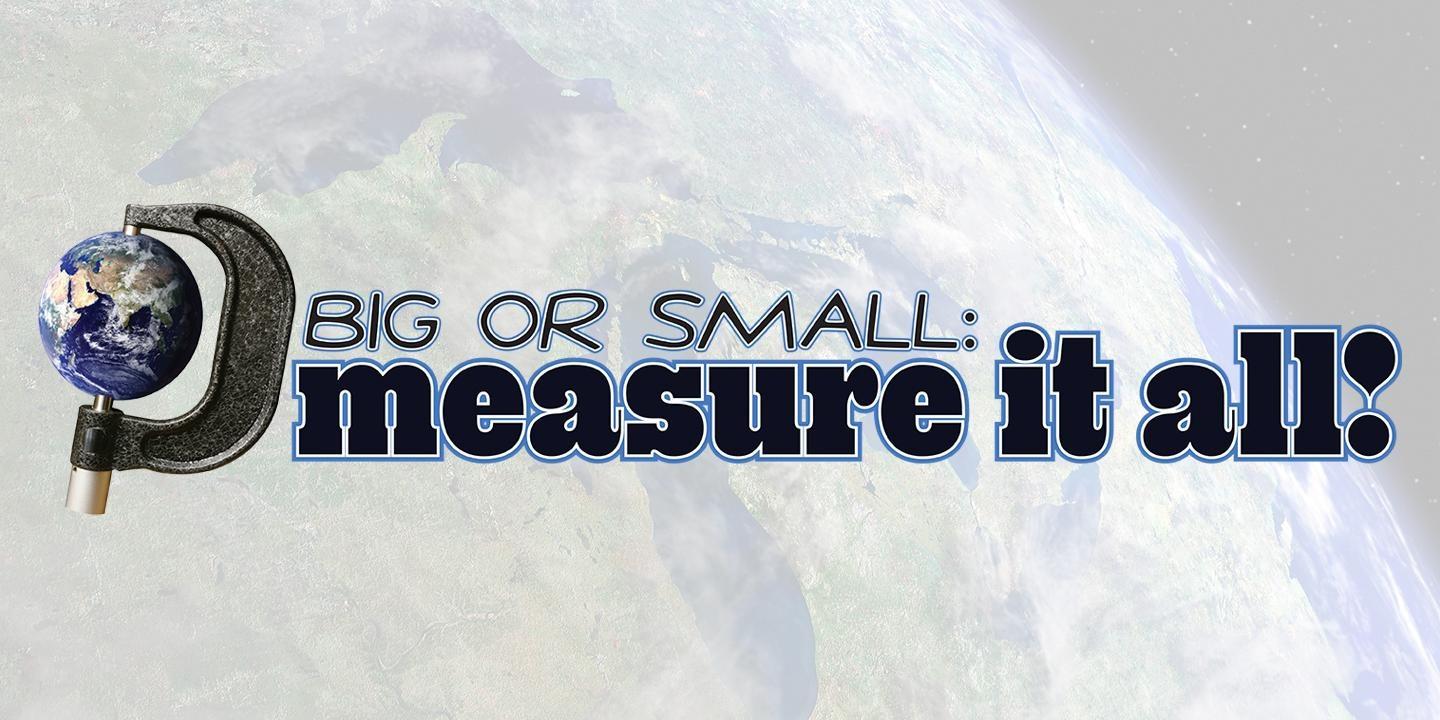 Big or Small: Measure It All