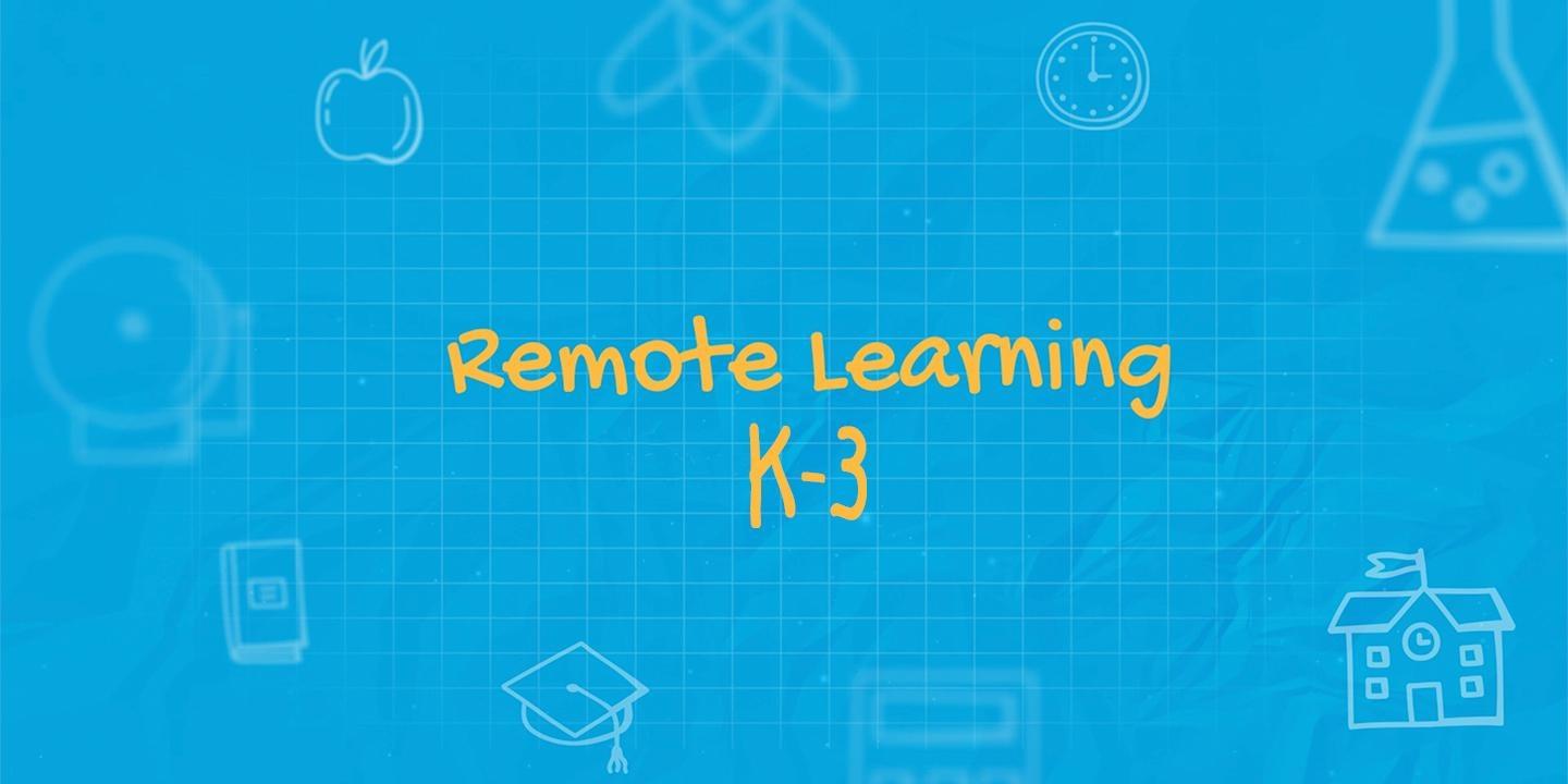 Remote Learning K-3