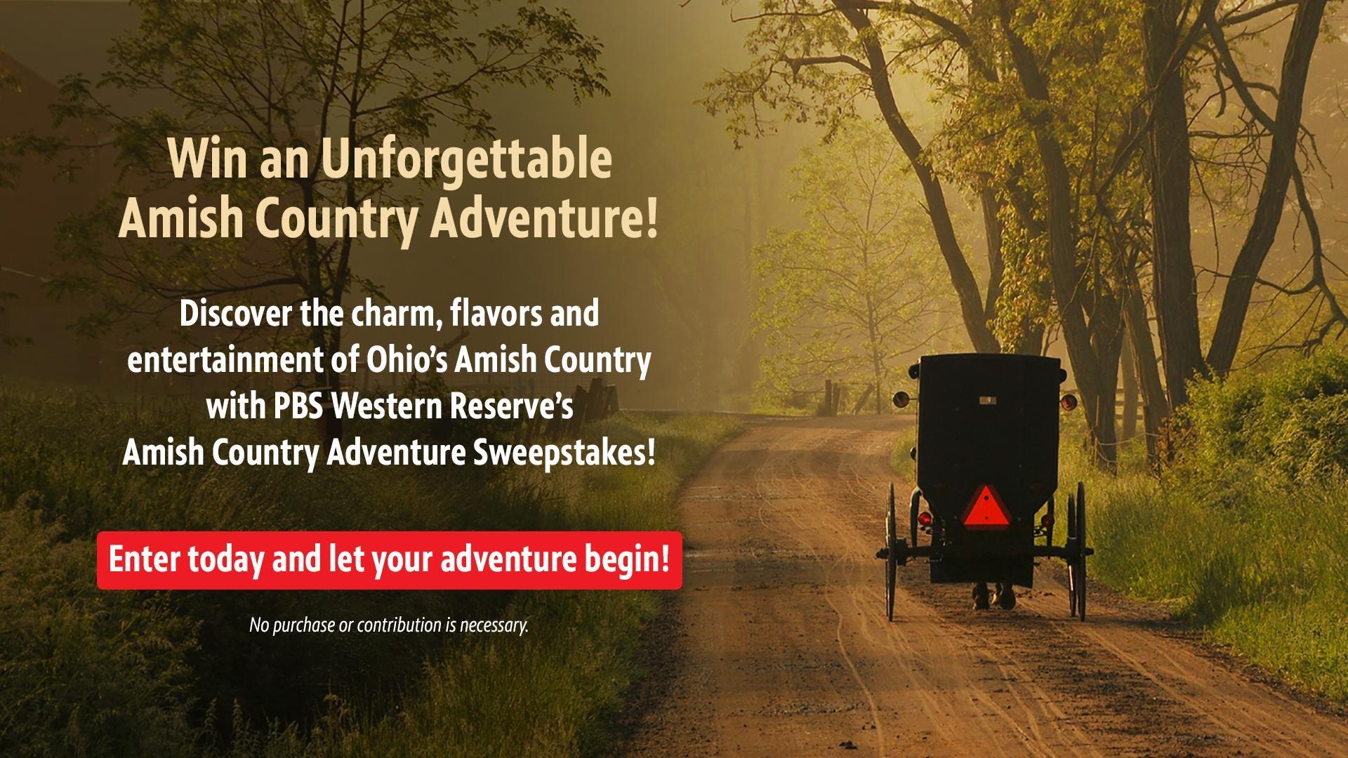 Win an Unforgettable Amish Country Adventure! Discover the charm, flavors and entertainment of Ohio’s Amish Country with PBS Western Reserve’s 2025 Amish Country Adventure Sweepstakes!