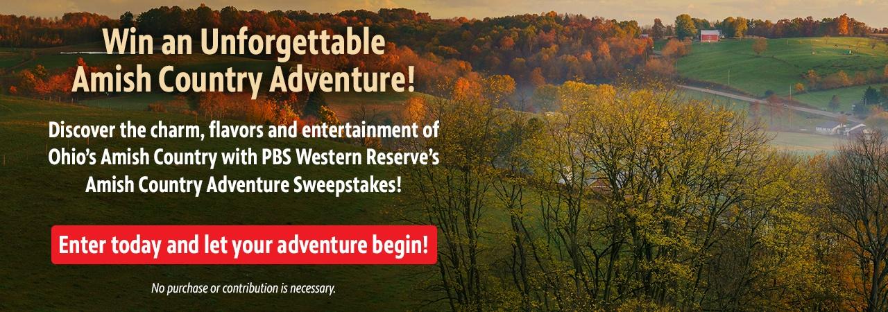 Win an Unforgettable Amish Country Adventure! Discover the charm, flavors and entertainment of Ohio’s Amish Country with PBS Western Reserve’s 2025 Amish Country Adventure Sweepstakes!