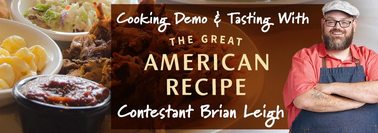 Cooking Demo & Tasting With the Great American Recipe Contestant Brian Leigh 