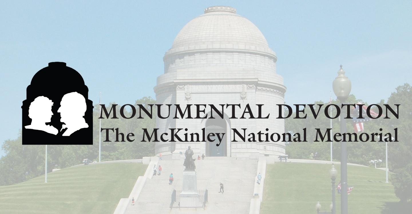 Monumental Devotion: The McKinley National Memorial
