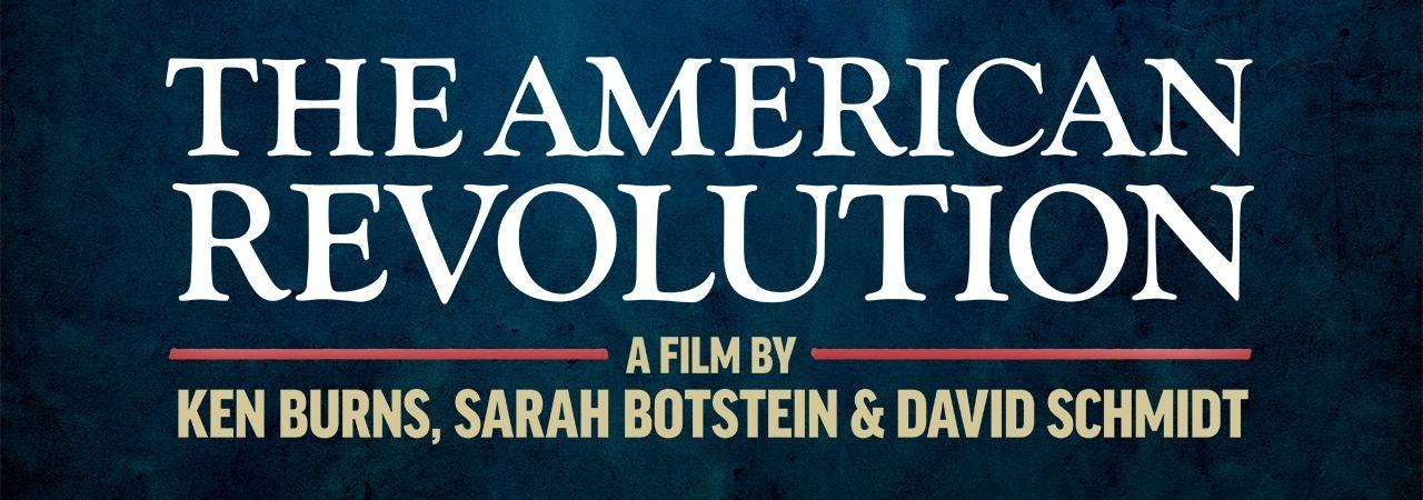 The American Revolution — A Film by Ken Burns, Sarah Botstein and David Schmidt