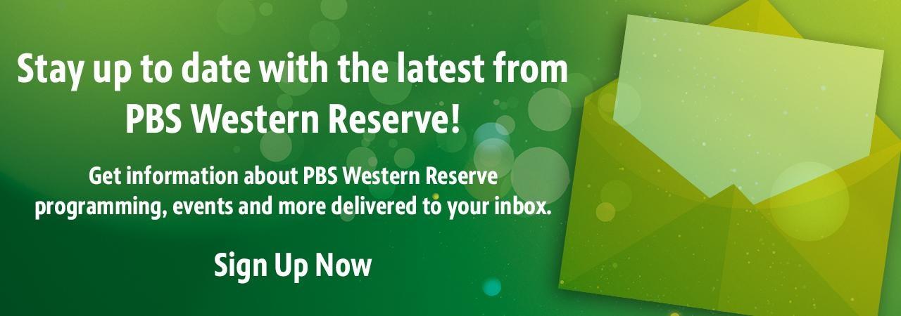 Stay up to date with the latest from PBS Western Reserve!