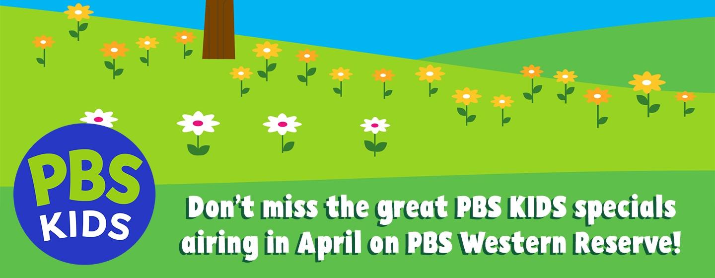 Don’t miss the great PBS Kids specials airing in April on PBS Western Reserve!