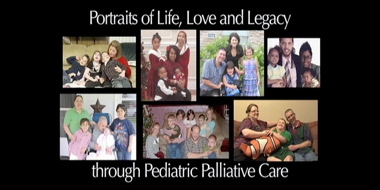 Portraits of Life, Love & Legacy Through Pediatric Palliative Care