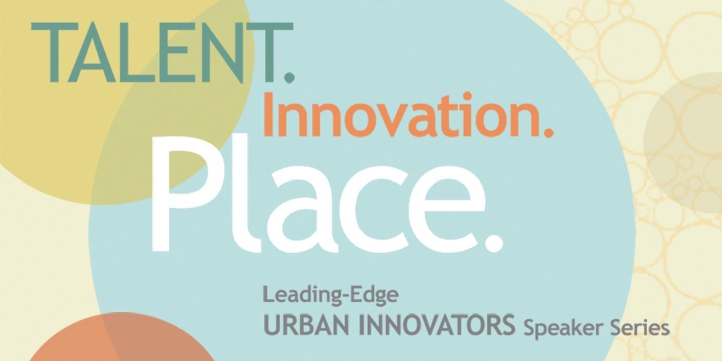 Urban Innovators Speaker Series: University Park Alliance 