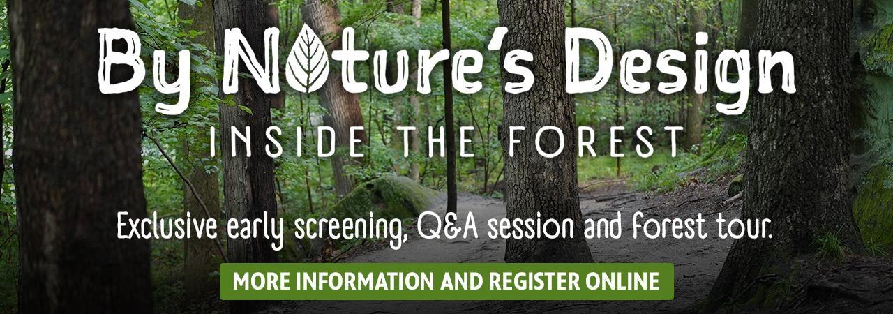 By Nature's Design: Inside the Forest — Exclusive early screening, Q&A session and forest tour.