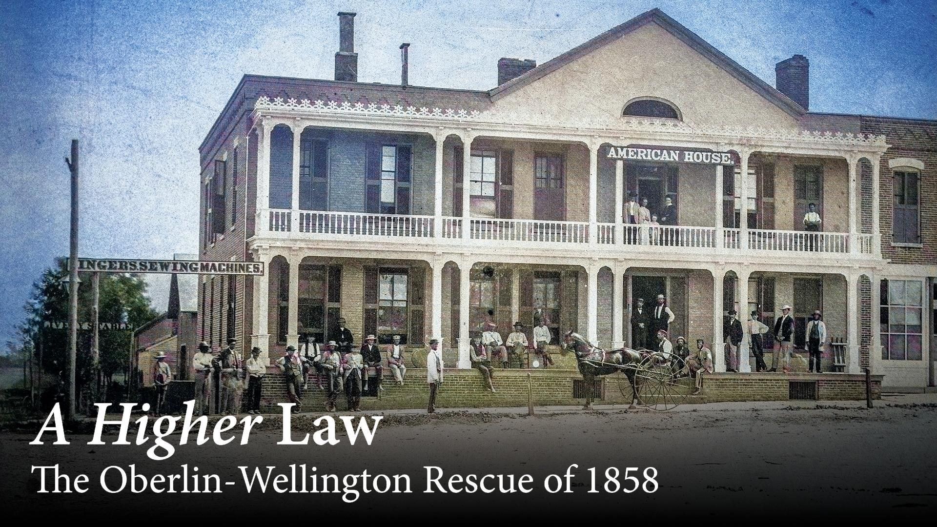 A Higher Law: The Oberlin-Wellington Rescue of 1858