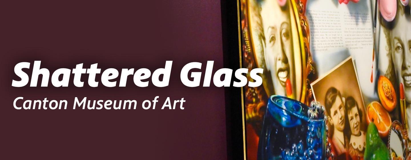 Shattered Glass: The Women Who Elevated American Art — Canton Museum of Art