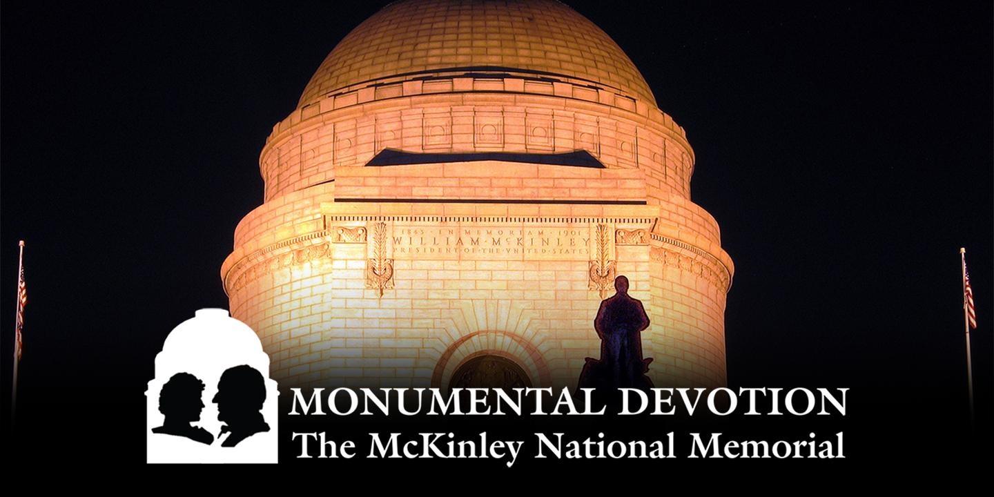 Monumental Devotion: The McKinley National Memorial 