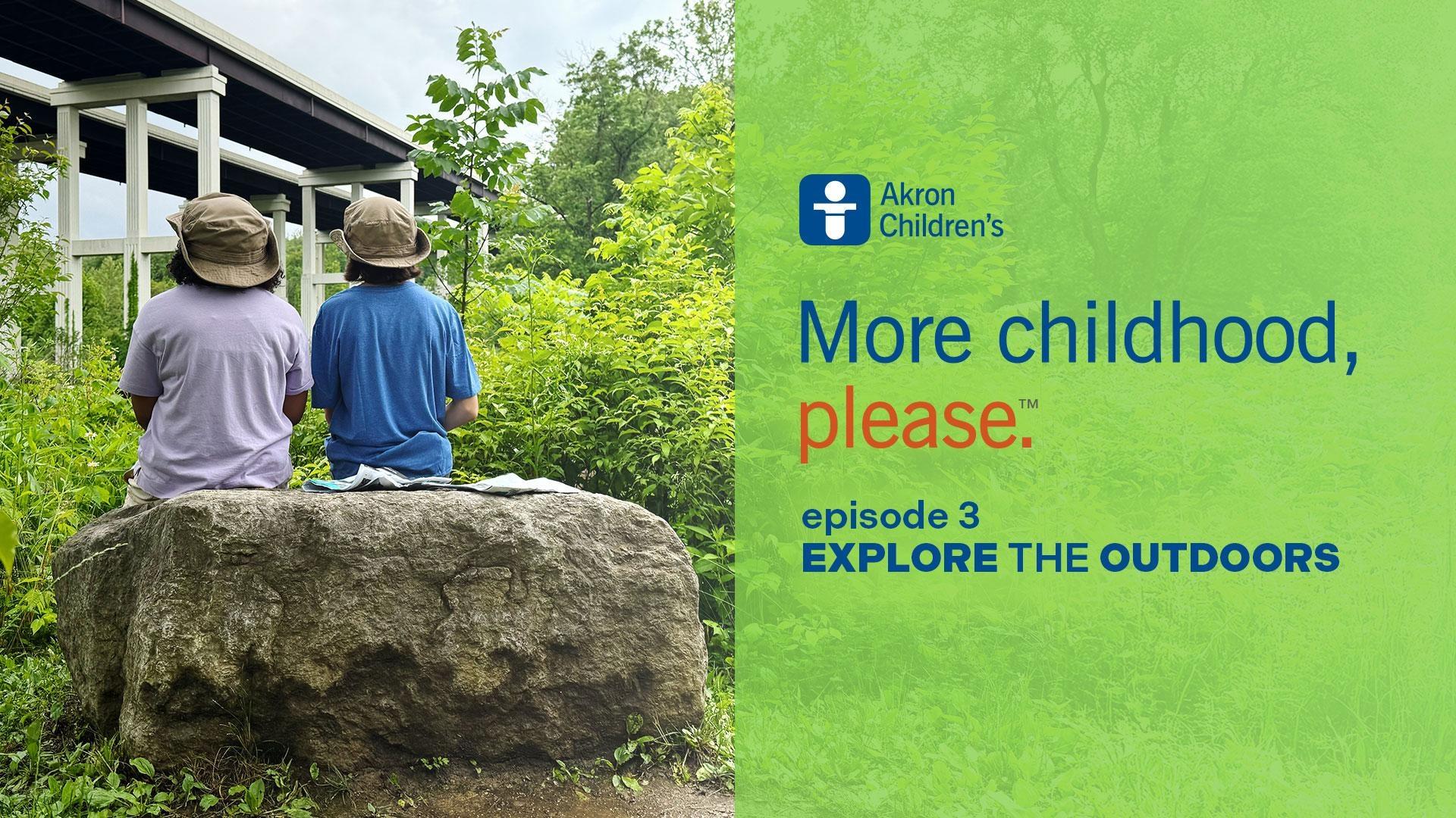 More Childhood, Please, Explore the Outdoors