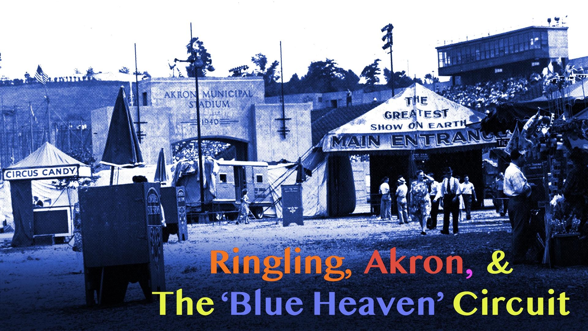 Ringling, Akron, and the 'Blue Heaven' Circuit