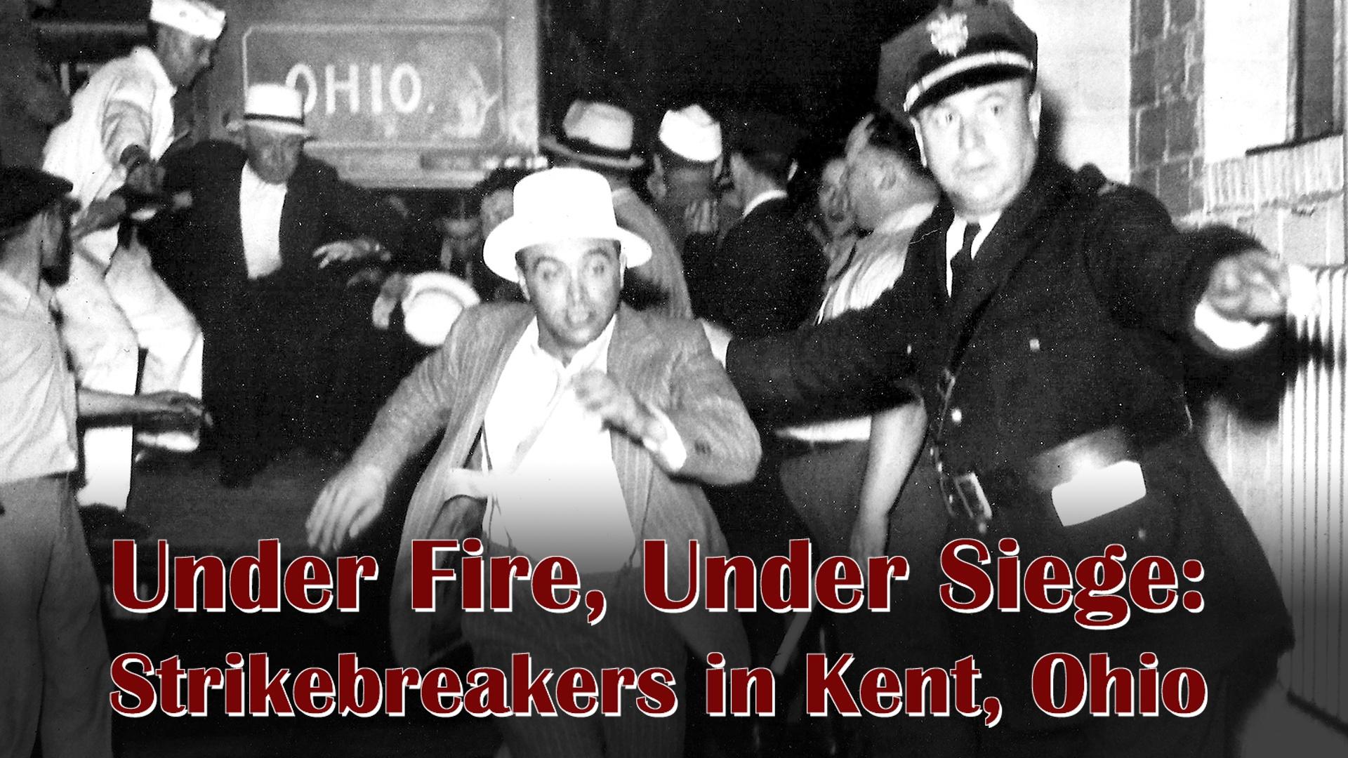 Under Fire, Under Siege: Strike Breakers in Kent, Ohio