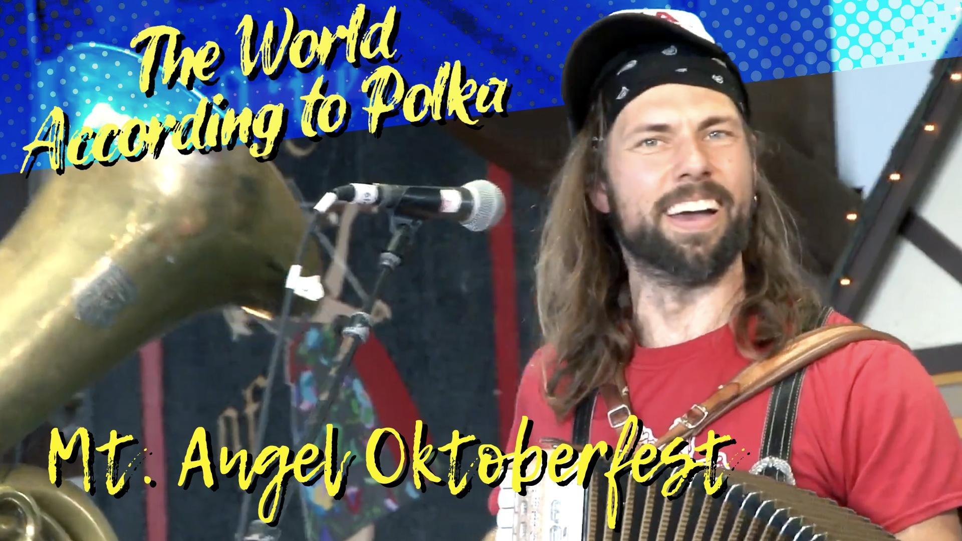 The World According to Polka, Mt. Angel Oktoberfest