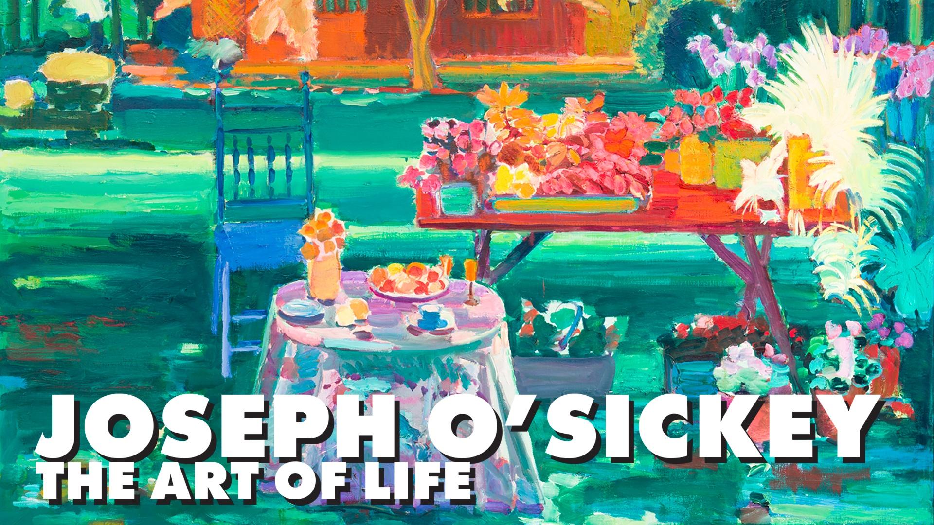 Joseph O’Sickey: The Art of Life
