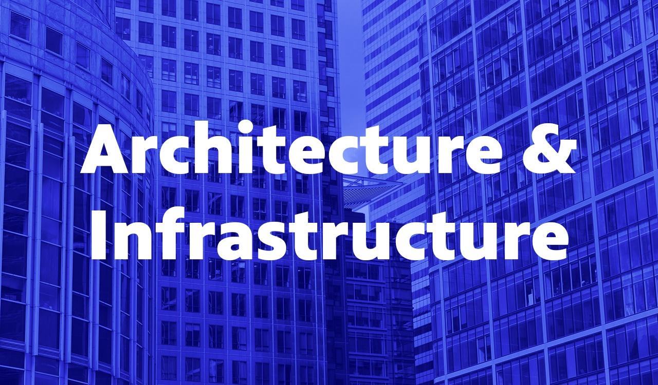 Architecture & Infrastructure