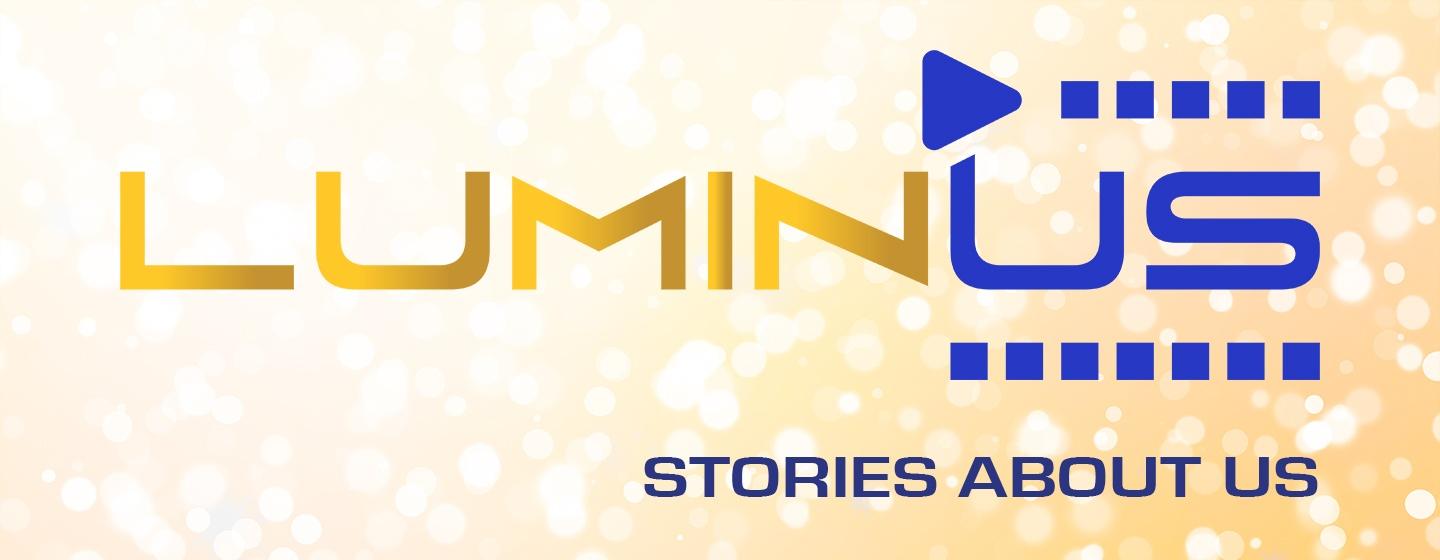 LuminUS: Stories About Us