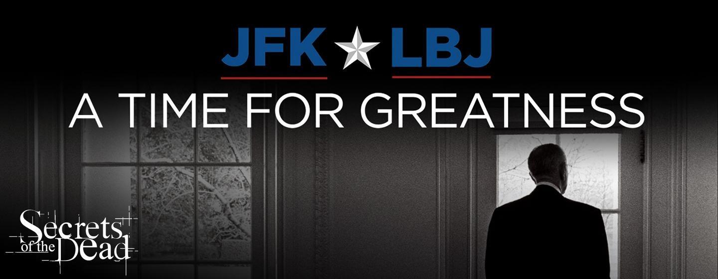 Secrets of the Dead, JFK & LBJ: A Time for Greatness