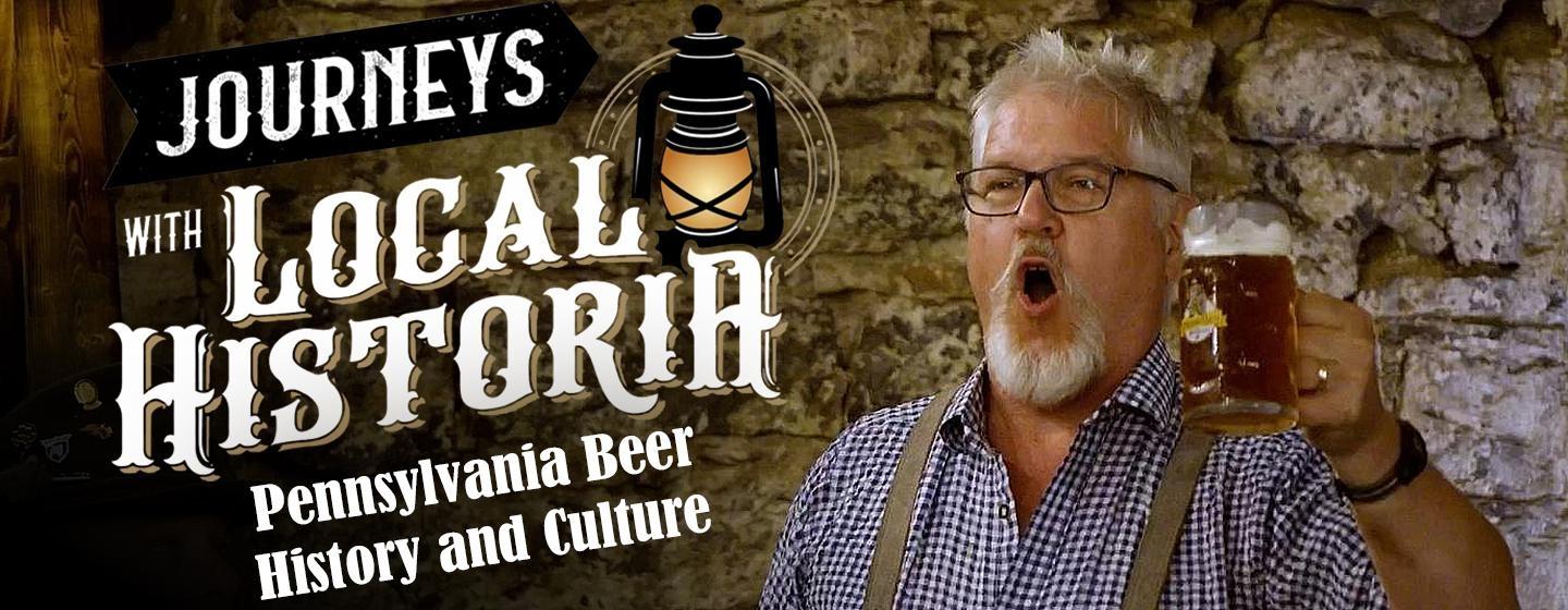 Journeys with Local Historia, Pennsylvania Beer History and Culture
