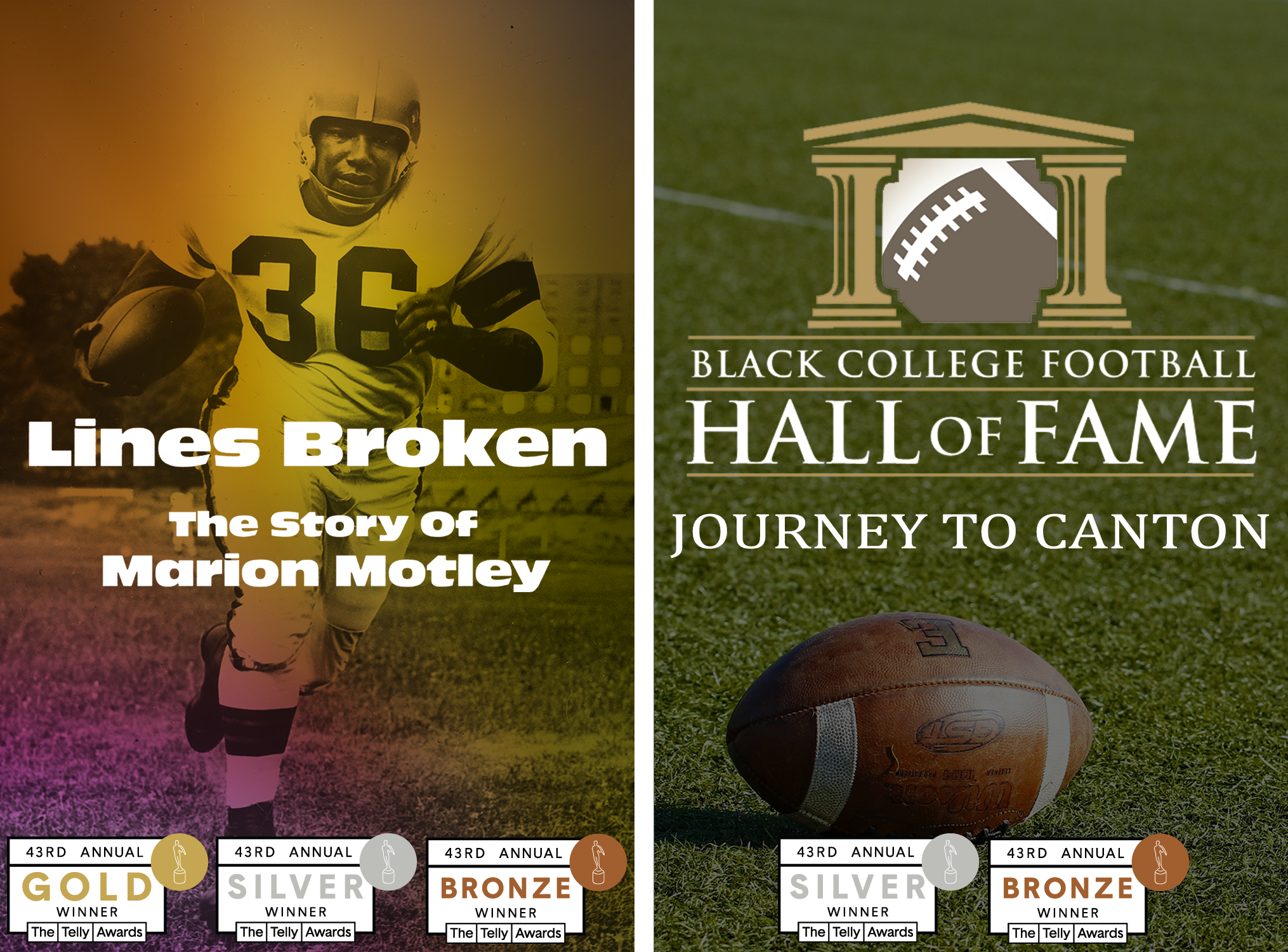 Two of our documentaries—LINES BROKEN: THE STORY OF MARION MOTLEY and BLACK COLLEGE FOOTBALL HALL OF FAME: JOURNEY TO CANTON—have won multiple Telly Awards!